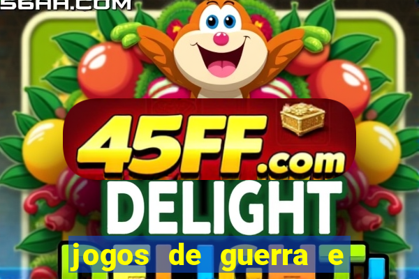 jogos de guerra e de estrategia
